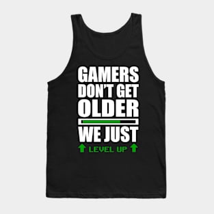 GAMERS DON'T GET OLDER WE JUST LEVEL UP Tank Top